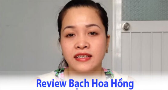 Review Bạch Hoa Hồng